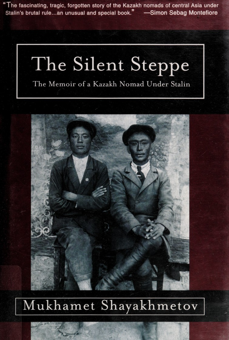 The Silent Steppe The Memoir of a Kazakh Nomad Under Stalin CONTENTS - photo 1