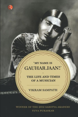 Vikram Sampath - My Name Is Gauhar Jaan: The Life and Times of a Musician