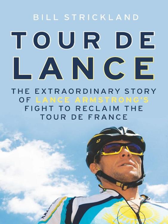 TOUR DE LANCE ALSO BY BILL STRICKLAND We Might as Well Win coauthored with - photo 1