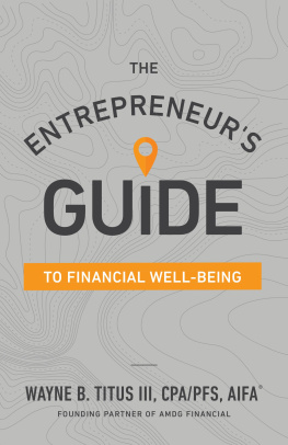 Wayne B. Titus The Entrepreneurs Guide to Financial Well-Being