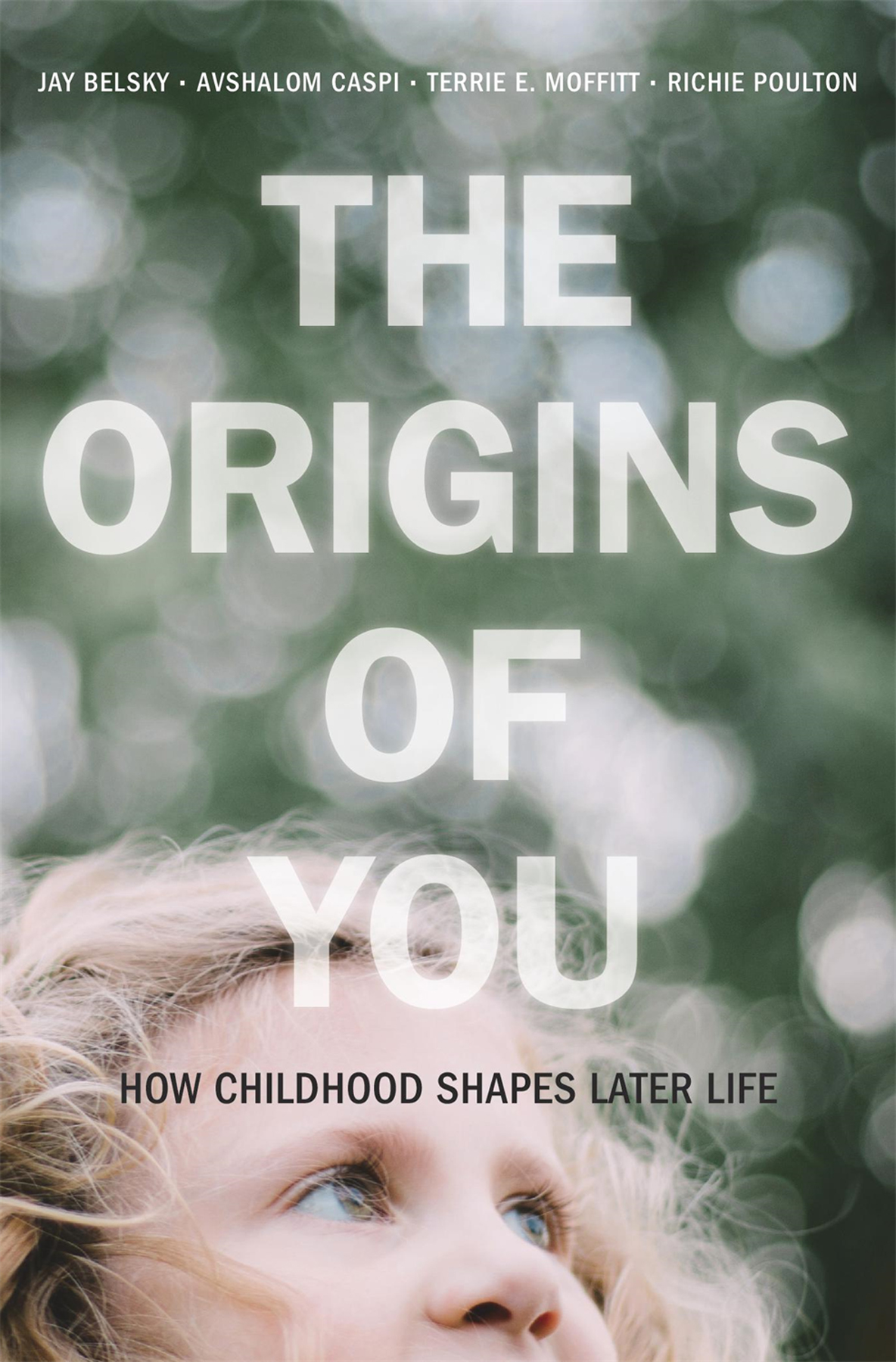 THE ORIGINS OF YOU How Childhood Shapes Later Life Jay BelskyAvshalom - photo 1