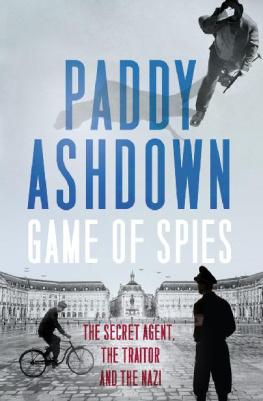 Paddy Ashdown - Game of Spies: The Secret Agent, the Traitor and the Nazi