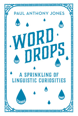 Paul Anthony Jones - Word Drops: A Sprinkling of Linguistic Curiosities