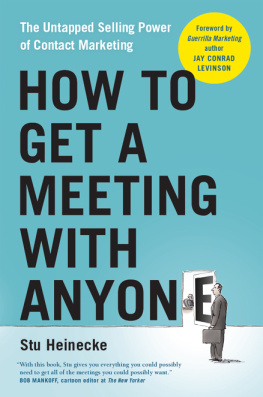 Stu Heinecke - How to Get a Meeting with Anyone: The Untapped Selling Power of Contact Marketing