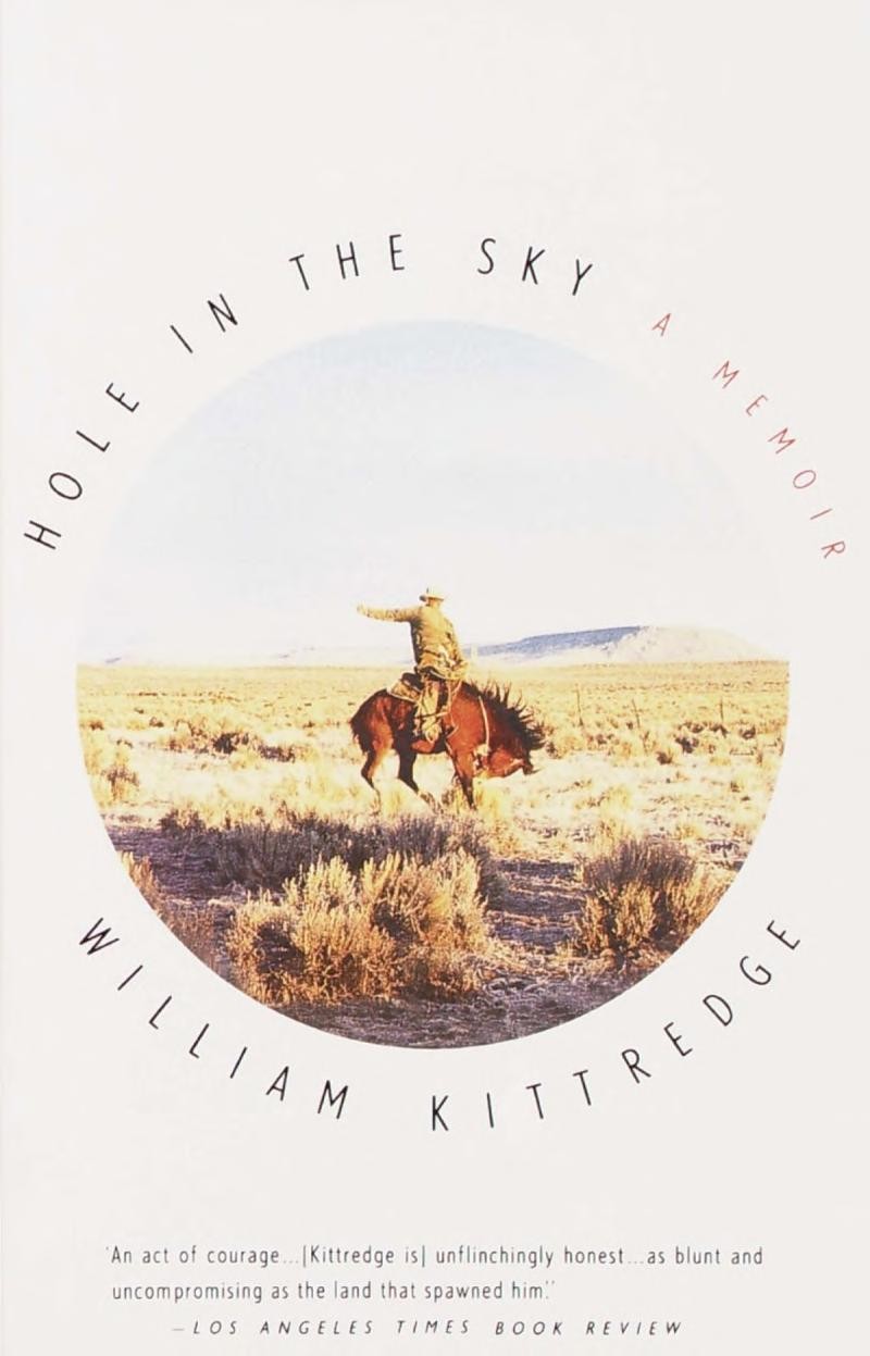 Acclaim for WILLIAM KITTREDGES HOLE IN THE SKY Beautifully written wise - photo 1