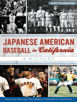 Kerry Yo Nakagawa Japanese American Baseball in California: A History