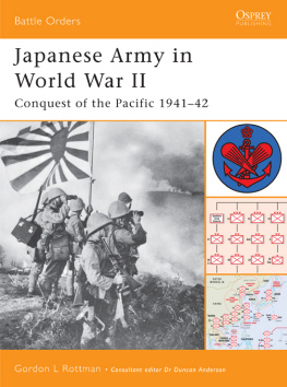Gordon L. Rottman - Japanese Army in World War II: Conquest of the Pacific 1941–42