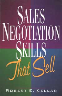 Page iii SALES NEGOTIATION SKILLS THAT SELL Robert E Kellar - photo 1