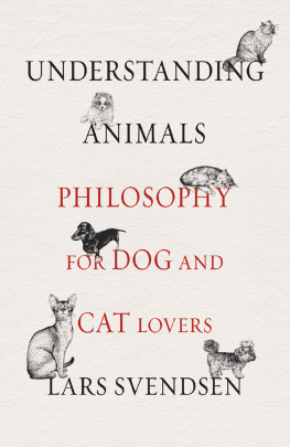 Lars Svendsen Understanding Animals: Philosophy for Dog and Cat Lovers