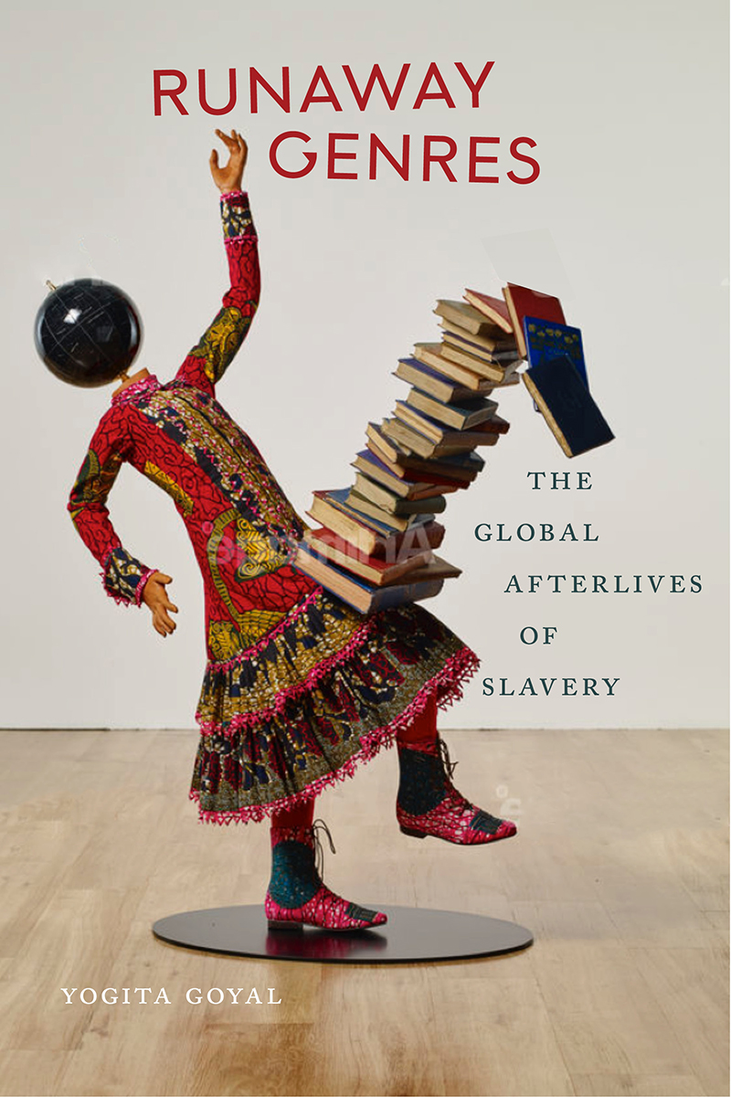 Runaway Genres Runaway Genres The Global Afterlives of Slavery Yogita Goyal - photo 1