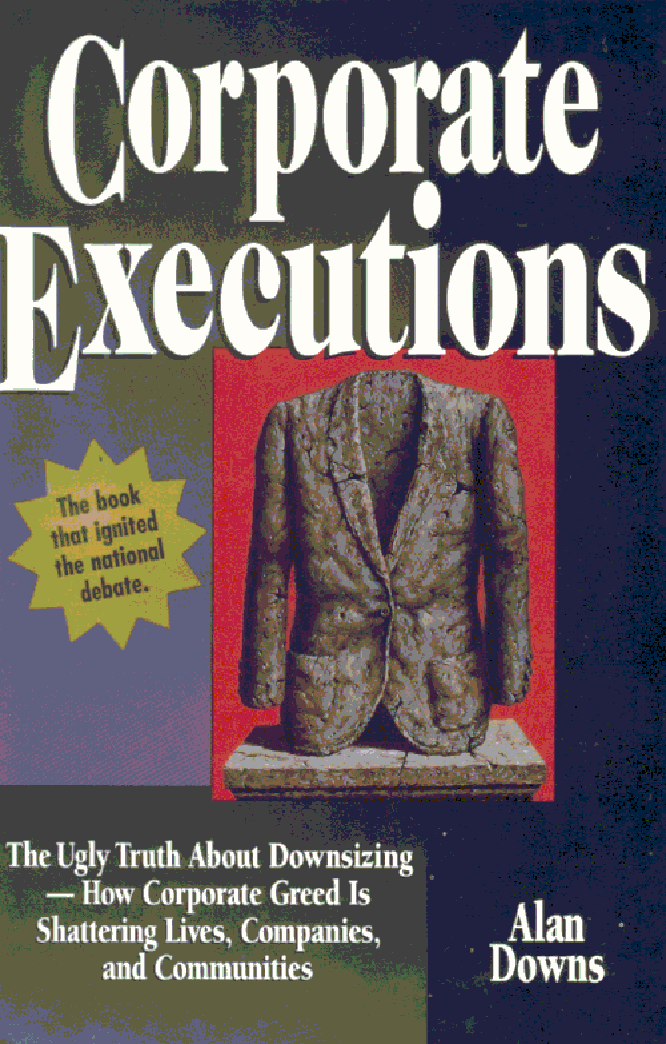 CORPORATE EXECUTIONS The Ugly Truth About Layoffs-How Corporate Greed Is - photo 1