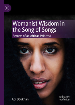 Abi Doukhan Womanist Wisdom in the Song of Songs: Secrets of an African Princess