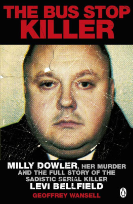 Geoffrey Wansell - The Bus Stop Killer: Milly Dowler, Her Murder and the Full Story of the Sadistic Serial Killer Levi Bellfield