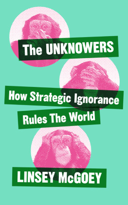 Linsey McGoey - The Unknowers: How Strategic Ignorance Rules the World