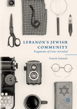 Franck Salameh - Lebanon’s Jewish Community: Fragments of Lives Arrested