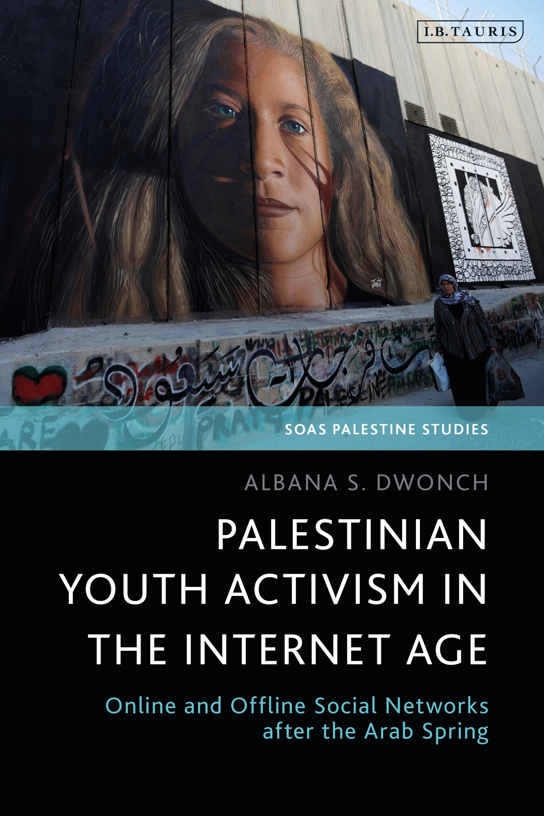 Palestinian Youth Activism in the Internet Age SOAS Palestine Studies This book - photo 1