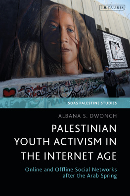 Albana S. Dwonch - Palestinian Youth Activism in the Internet Age: Online and Offline Social Networks after the Arab Spring