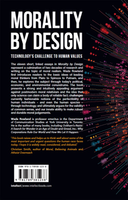 Wade Rowland - Morality by Design: Technologys Challenge to Human Values