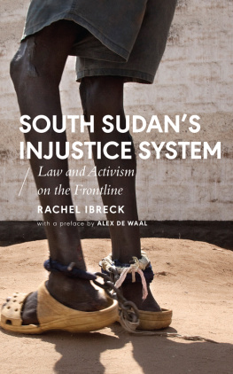 Rachel Ibreck - South Sudans Injustice System: Law and Activism on the Frontline