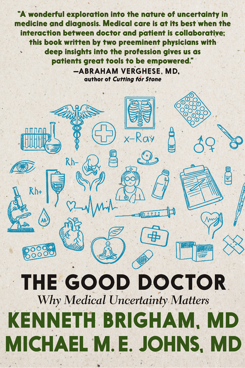 Cover THE GOOD DOCTOR Why Medical Uncertainty Matters Kenneth Brigham MD - photo 2