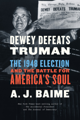 A. J. Baime Dewey Defeats Truman: The 1948 Election and the Battle for Americas Soul