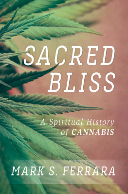 Mark S. Ferrara Sacred Bliss: A Spiritual History of Cannabis