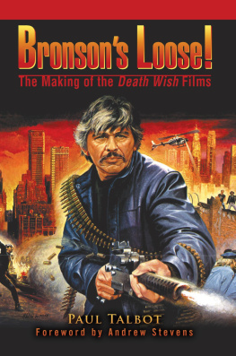 Paul Talbot Bronsons Loose!: The Making of the Death Wish Films