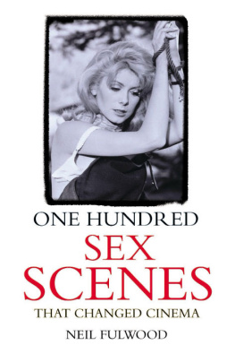 Neil Fulwood - One Hundred Sex Scenes That Changed Cinema