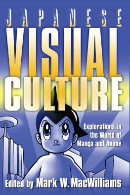 Mark W. MacWilliams - Japanese Visual Culture: Explorations in the World of Manga and Anime