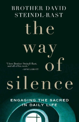 David Steindl-Rast - The Way of Silence: Engaging the Sacred in Daily Life