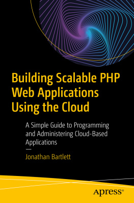 Jonathan Bartlett - Building Scalable PHP Web Applications Using the Cloud: A Simple Guide to Programming and Administering Cloud-Based Applications