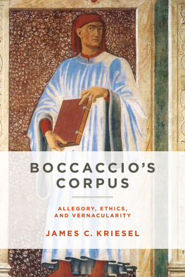 James C. Kriesel Boccaccios Corpus: Allegory, Ethics, and Vernacularity