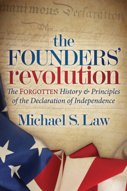 Michael S. Law The Founders Revolution: The Forgotten History & Principles of the Declaration of Independence