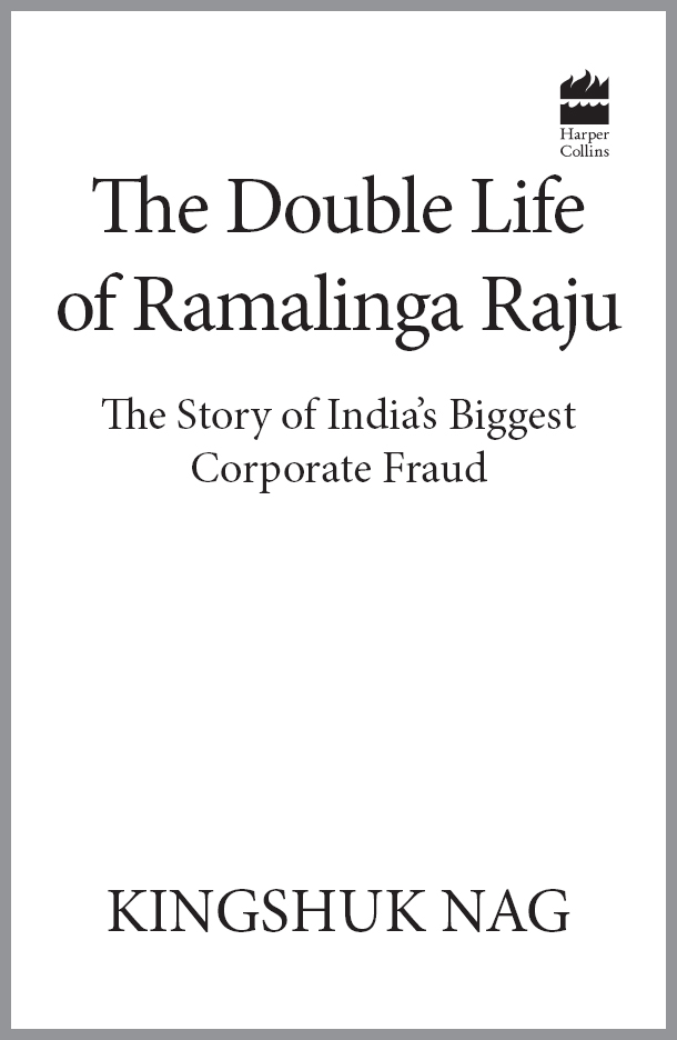 The Double Life of Ramalinga Raju THE STORY OF INDIAS BIGGEST CORPORATE FRAUD - photo 1