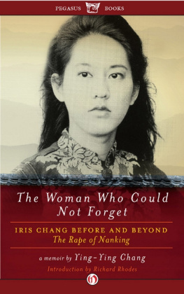 Ying-Ying Chang - The Woman Who Could Not Forget: Iris Chang Before and Beyond the Rape of Nanking