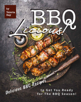 Ray - BBQ-LICIOUS!: Delicious BBQ Recipes to Get You Ready for The BBQ Season!