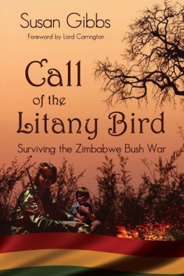 Susan Gibbs Call Of The Litany Bird: Surviving The Zimbabwe Bush War