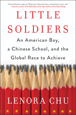 Lenora Chu - Little Soldiers: An American Boy, a Chinese School and the Global Race to Achieve