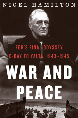 Nigel Hamilton - War and Peace: FDRs Final Odyssey: D-Day to Yalta, 1943–1945 (FDR at War #3)