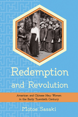 Motoe Sasaki Redemption and Revolution: American and Chinese New Women in the Early Twentieth Century