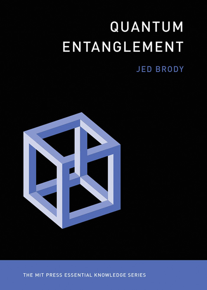 Quantum Entanglement The MIT Press Essential Knowledge Series A complete list - photo 1