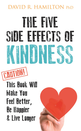 David R. Hamilton The Five Side Effects of Kindness: This Book Will Make You Feel Better, Be Happier & Live Longer