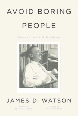 James D. Watson Avoid Boring People: Lessons from a Life in Science