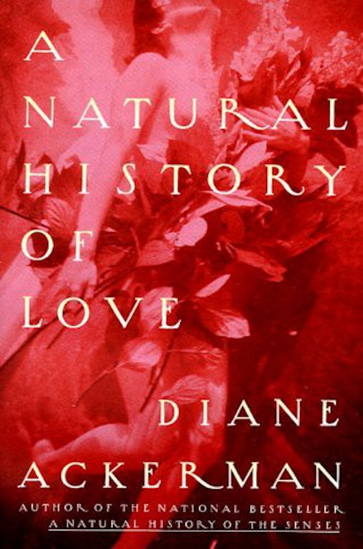 ACCLAIM FOR Diane Ackermans A NATURAL HISTORY OF LOVE By turns playful - photo 1