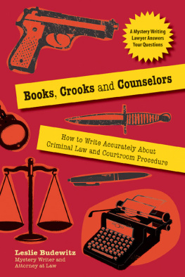 Leslie Budewitz - Books, Crooks and Counselors: How to Write Accurately About Criminal Law and Courtroom Procedure