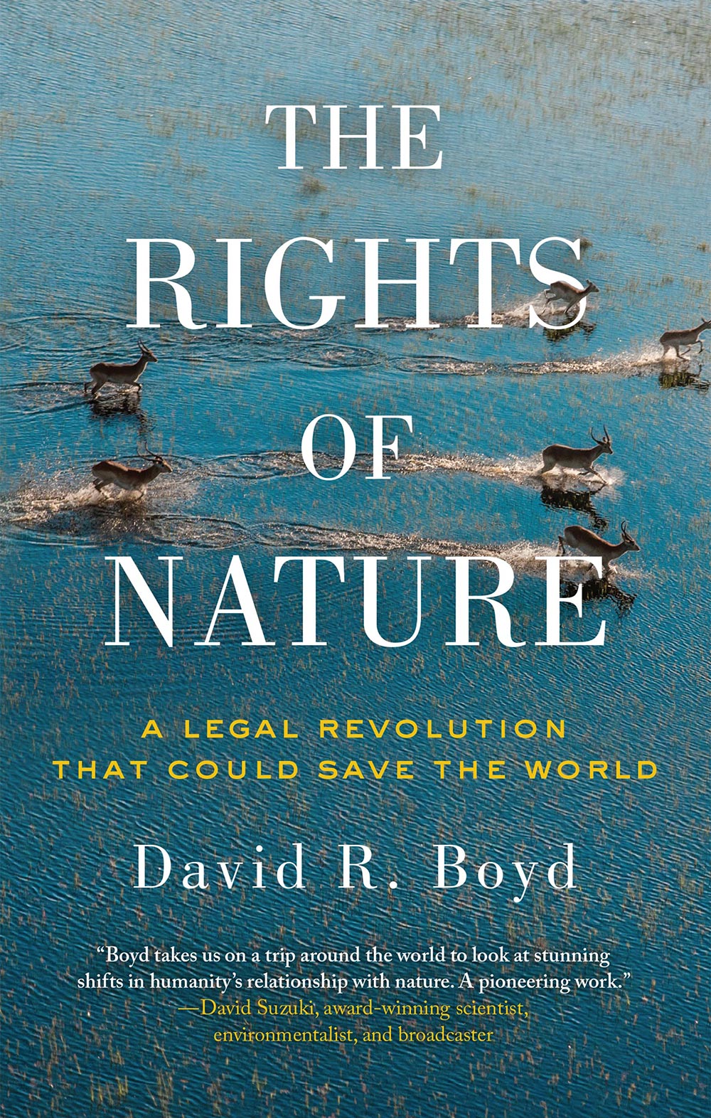 The RIGHTS of NATURE A Legal Revolution That Could Save the World David R Boyd - photo 1