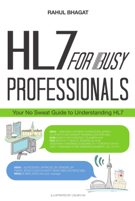 Rahul Bhagat - HL7 for Busy Professionals: Your No Sweat Guide to Understanding HL7