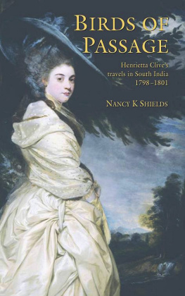 Nancy K. Shields - Birds of Passage: The Indian Travels of Henrietta Clive