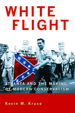 Kevin M. Kruse White Flight: Atlanta and the Making of Modern Conservatism