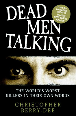 Christopher Berry-Dee - Dead Men Talking: The Worlds Worst Killers in Their Own Words